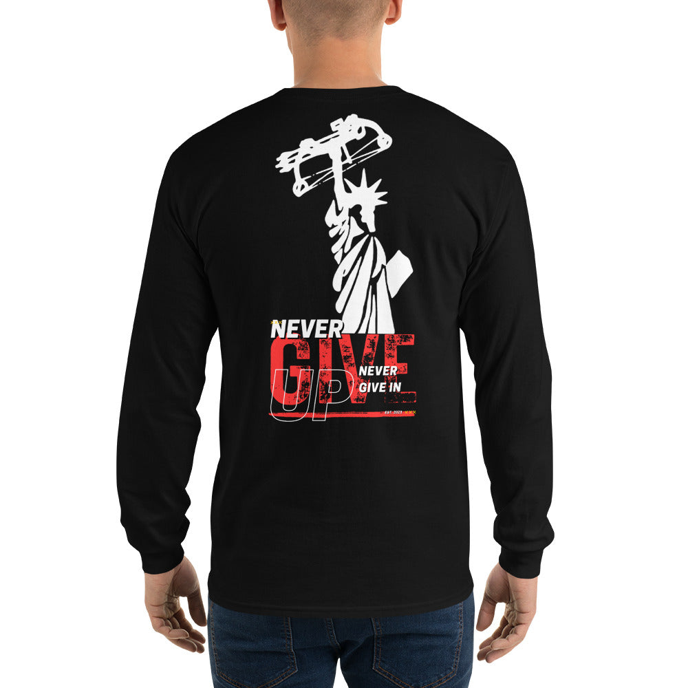 NEVER GIVE UP  NEVER GIVE IN Men’s Long Sleeve Shirt