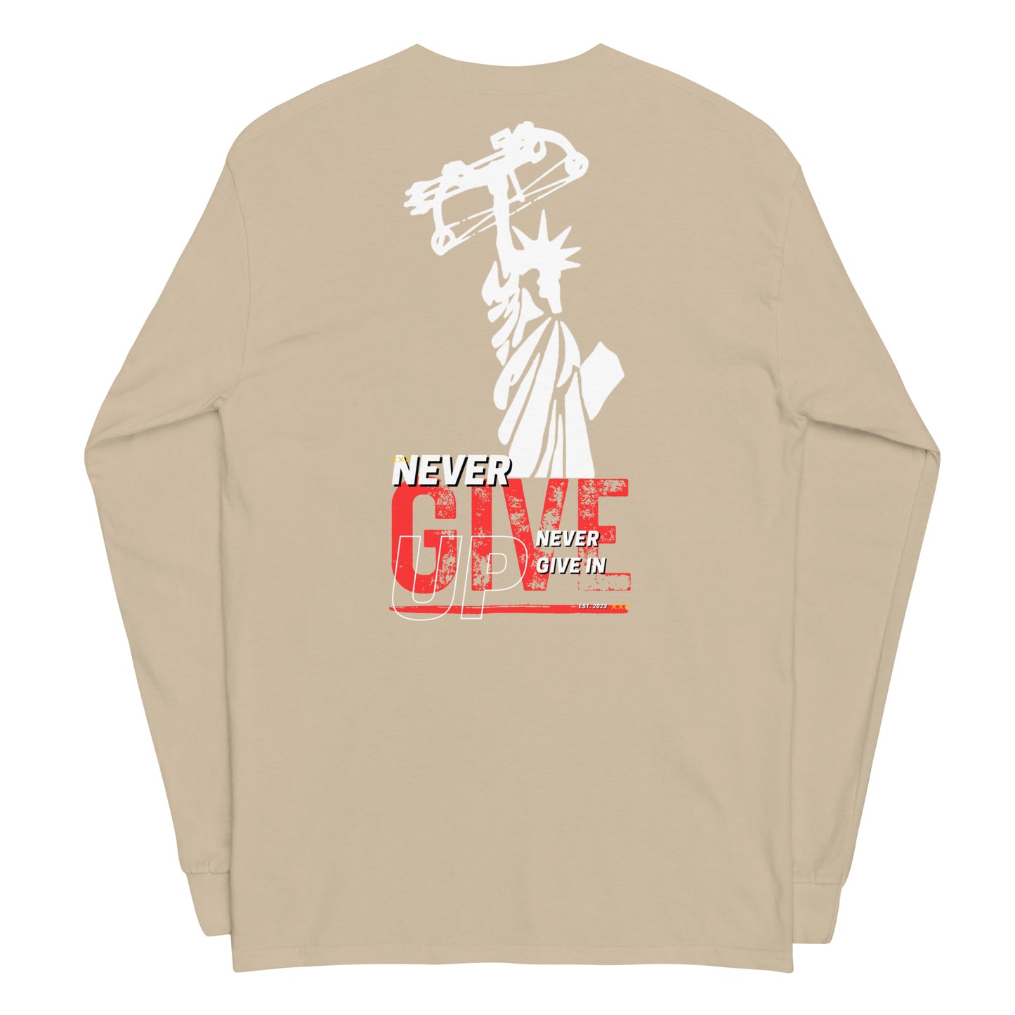 NEVER GIVE UP  NEVER GIVE IN Men’s Long Sleeve Shirt