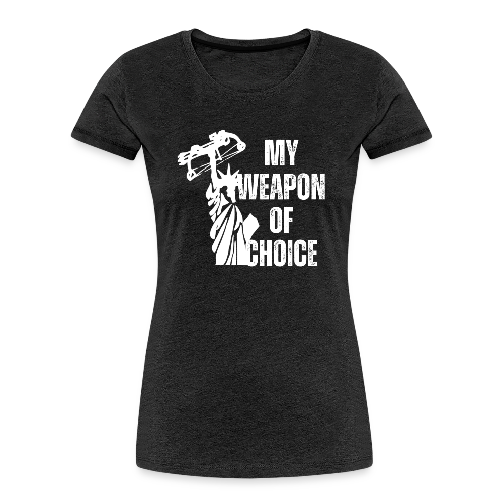 My Weapon of Choice Women’s Premium Organic T-Shirt - charcoal grey