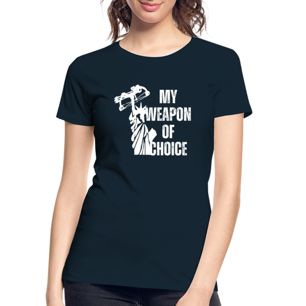 My Weapon of Choice Women’s Premium Organic T-Shirt - deep navy