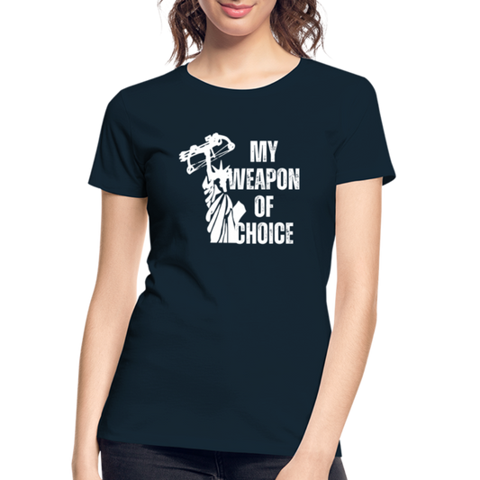 My Weapon of Choice Women’s Premium Organic T-Shirt - deep navy