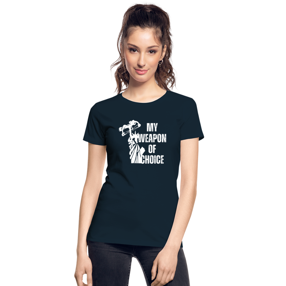 My Weapon of Choice Women’s Premium Organic T-Shirt - deep navy