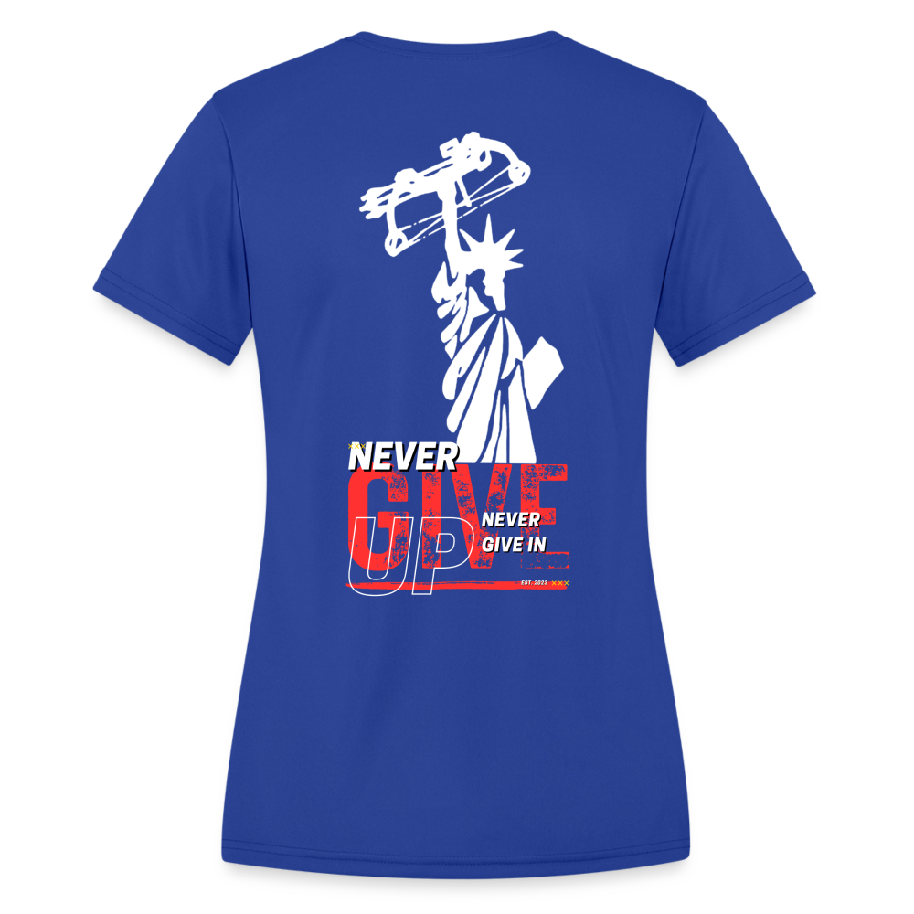 Never Give up Women's Moisture Wicking Performance T-Shirt - royal blue