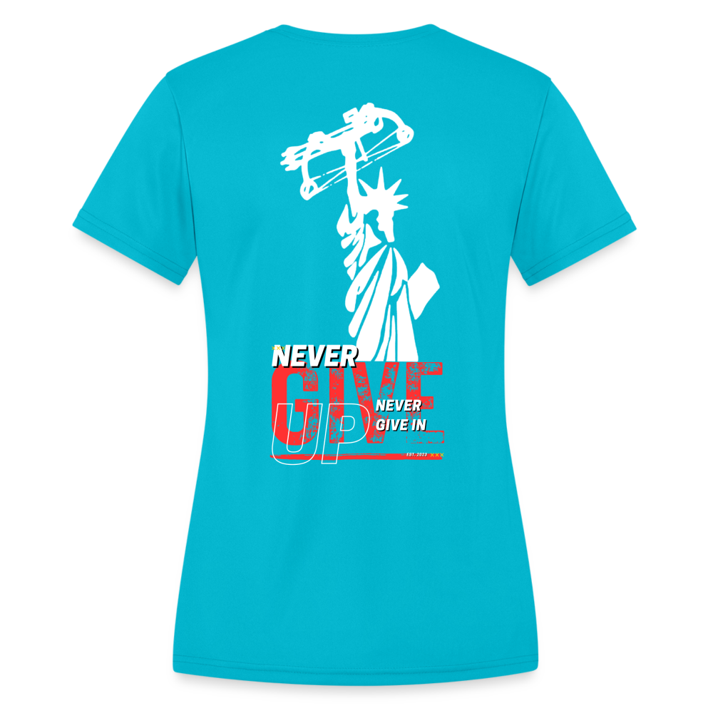 Never Give up Women's Moisture Wicking Performance T-Shirt - turquoise