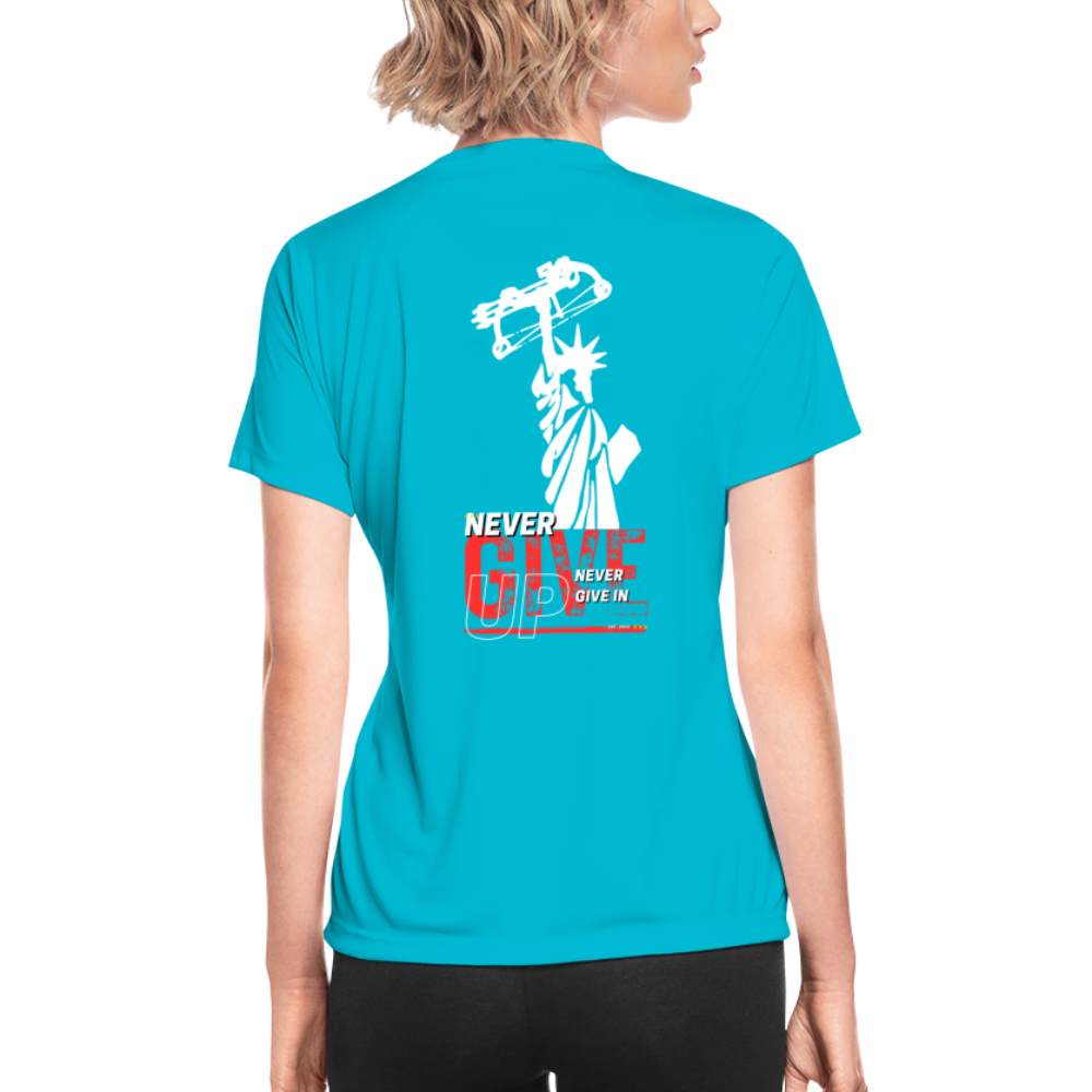 Never Give up Women's Moisture Wicking Performance T-Shirt - turquoise