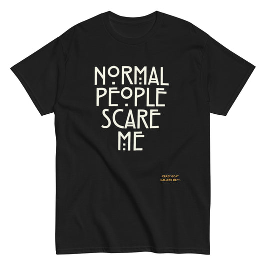 Normal people Scare me Unisex classic tee