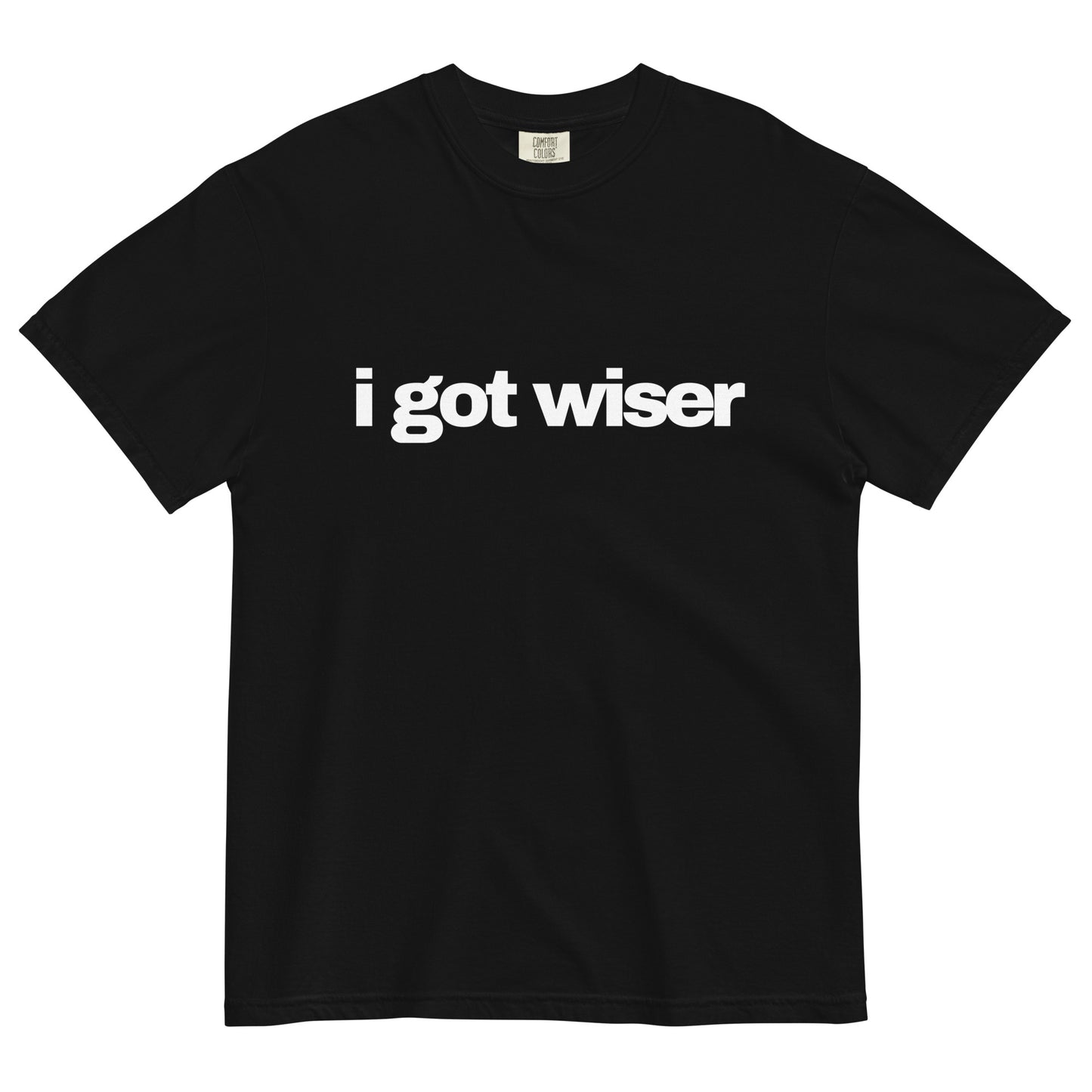 i got wiser Unisex garment-dyed T