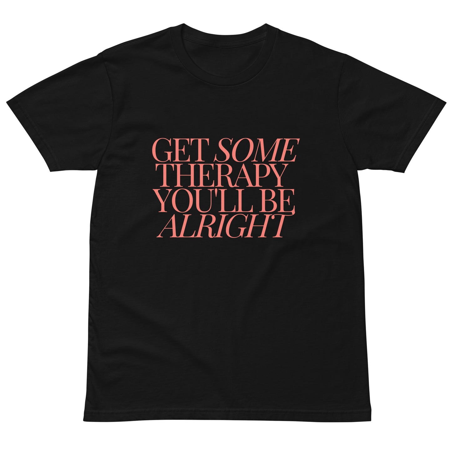 Get Some Therapy, You'll be Alright Unisex premium t-shirt