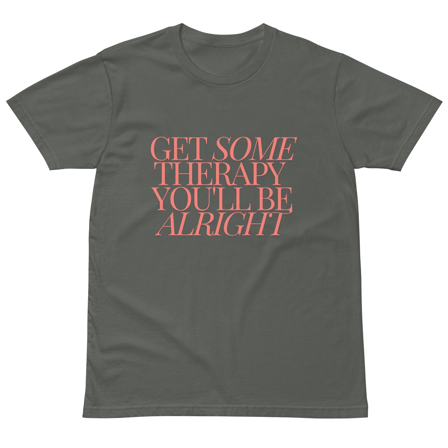 Get Some Therapy, You'll be Alright Unisex premium t-shirt