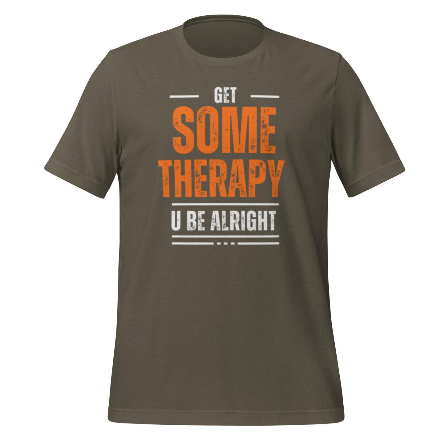 Get Some Therapy You'll be alright Unisex t-shirt