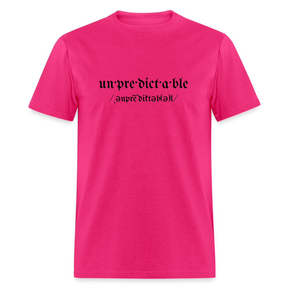 Unpredictable Unisex Classic T-Shirt BLCK - fuchsia