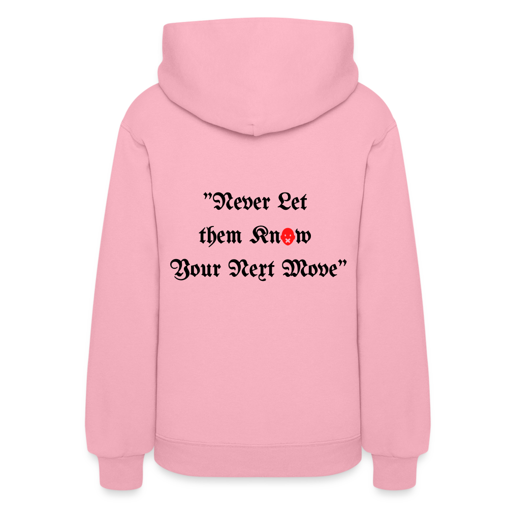 Never Let Them Know Your Next Move Women's Hoodie BLK - classic pink