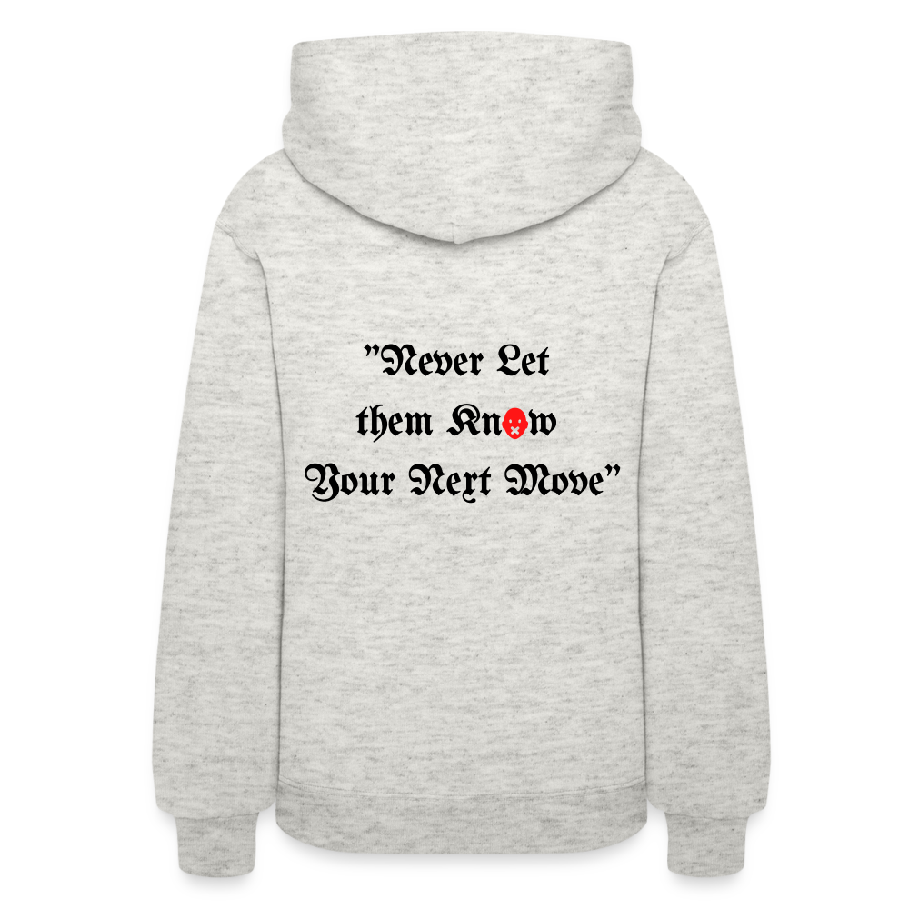 Never Let Them Know Your Next Move Women's Hoodie BLK - heather oatmeal