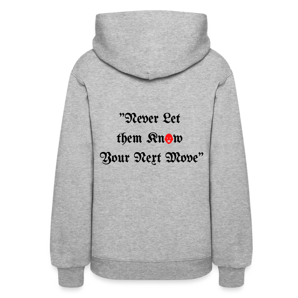 Never Let Them Know Your Next Move Women's Hoodie BLK - heather gray